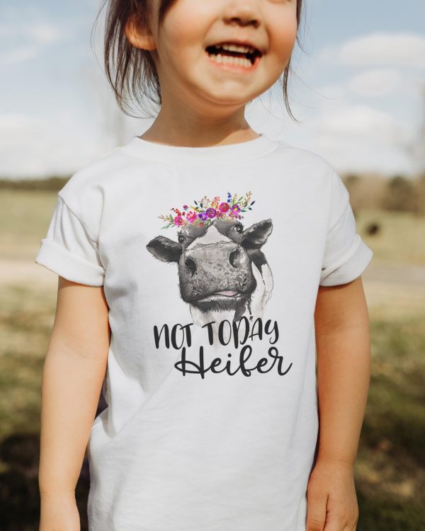 Not Today Heifer Toddler Shirt